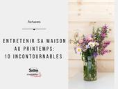 10 incontournables  pour entretenir votre maison au printemps